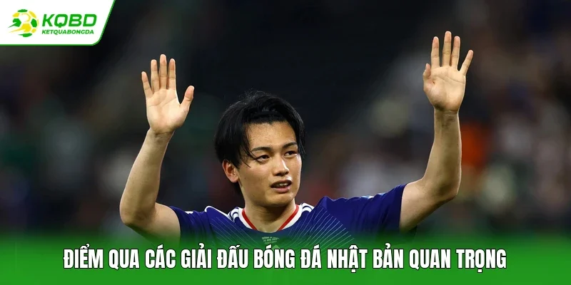 Điểm qua các giải đấu bóng đá Nhật bản quan trọng