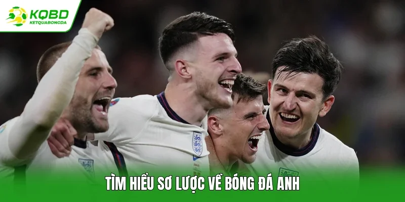 Tìm hiểu sơ lược về bóng đá Anh